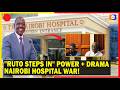 Ruto Confirms He Is Taking Over Nairobi Hospital 