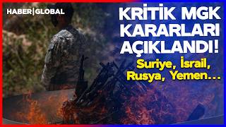 Suriye, İsrail, Rusya, Yemen... Kritik Mgk Kararları Açıklandı