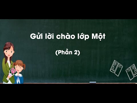 Video Gửi lời chào lớp Một (Phần 2) - Tiếng Việt lớp 1 (Chân... - youtube