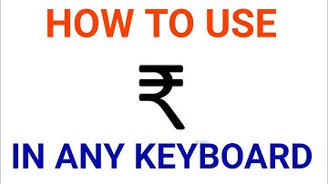 How to use Rupee SYMBOL in Keyboard