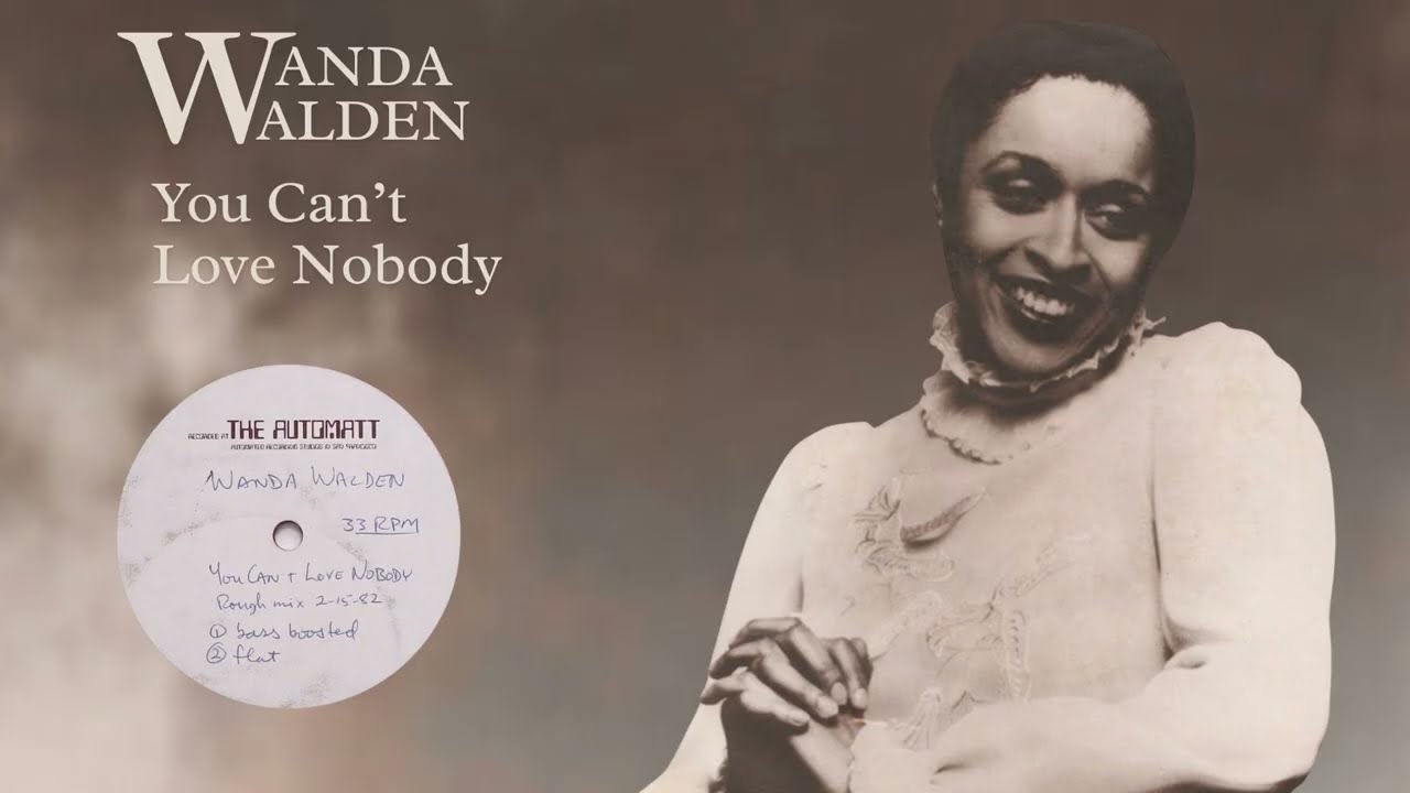 WANDA WALDEN | You Can’t Love Nobody (Nothing But The Funk Edit)