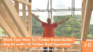 work tips | how to | timber frame builds | dog let walls | jc timber roof specialists