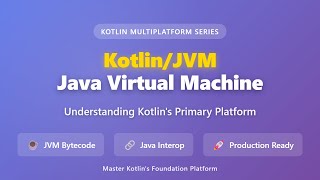 Kotlin/JVM Tutorial: Java Interoperability &amp; JVM Bytecode Explained | Kotlin Multiplatform