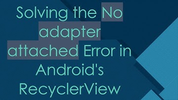 Solving the No adapter attached Error in Android