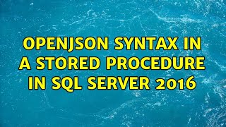 OPENJSON syntax in a stored procedure in SQL Server 2016