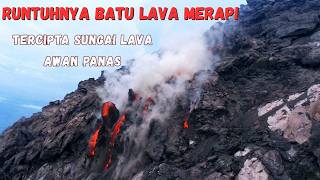 RUNTUHNYA BATU LAVA MERAPI🌋TERCIPTA SUNGAI LAVA DAN AWAN PANAS
