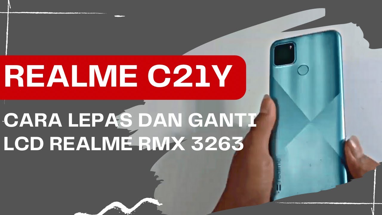 Real Me Rmx3263 Cara ganti lcd realme C21Y RMX3263 RMX3261, // Tutorial ganti lcd ...