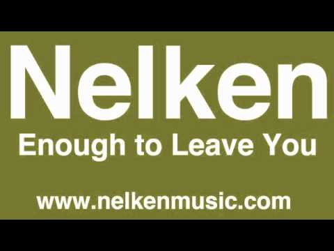 Nelken - Enough to Leave You