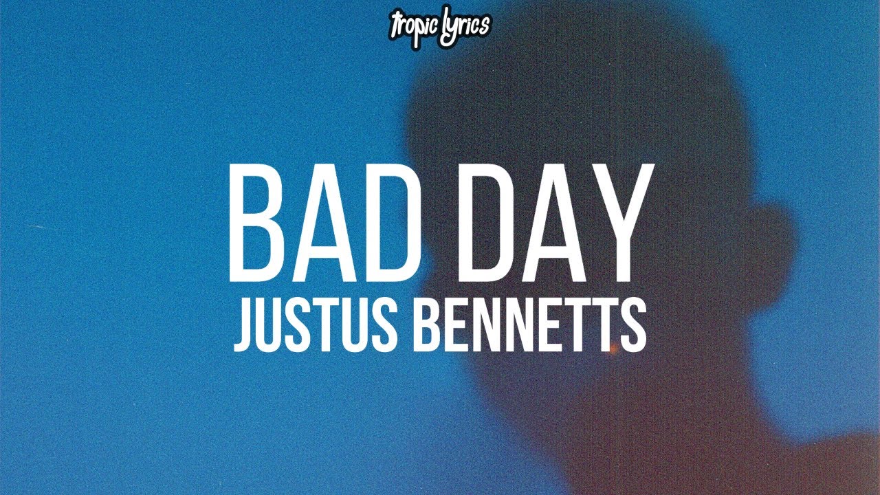 Justus Bad Day (Lyrics) "so I hope you go broke and your