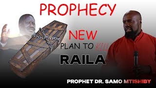 NEW PLAN TO KILL RAILA PROPHECY BY PROPHET DR. SAMO MTISHIBY