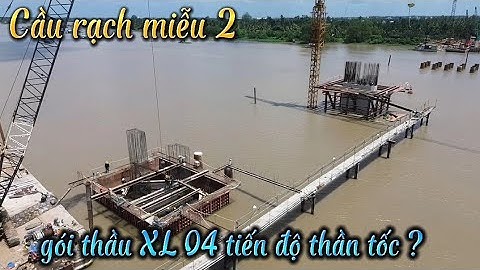Cầu rạch miễu 2 | cầu Mỹ Tho tiến độ thần tốc ngày 24/5/2023