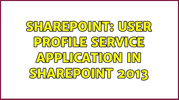 Sharepoint: user profile service application in sharePoint 2013