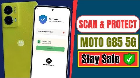 Motorola Moto G85 5G Security Scan: Fix Security Issues On Motorola