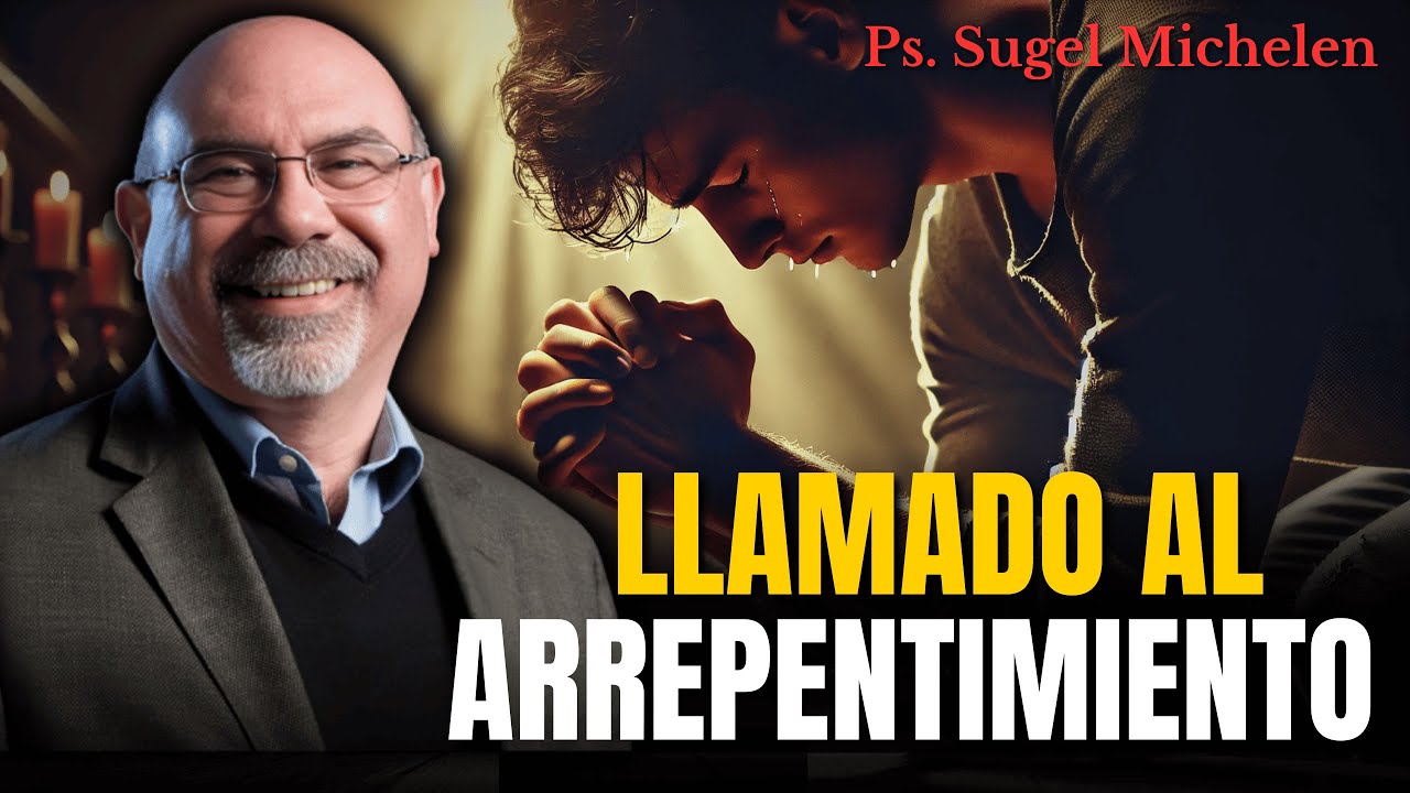 Un llamado al arrepentimiento - Ps. Sugel Michelen