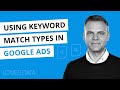 Google Ads Keyword Match Types // 2021 Tutorial