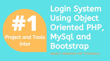 #1 Project and Tools Intro || Login System Using Object Oriented PHP, MySql, Bootsrtap | PHP Project