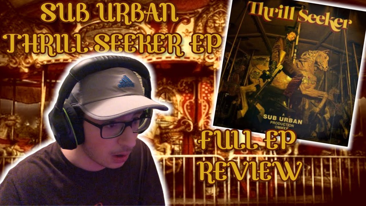 Reacting To “THRILL SEEKER EP” by Sub Urban!! (First Time Reaction!!)