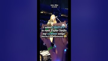 Taylor Swifts top 13 WORST songs (according to CHATGPT)