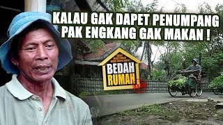 BEDAH RUMAH EPISODE 309 - Kalo Gak Dapet Penumpang Pak Engkang Gak Makan