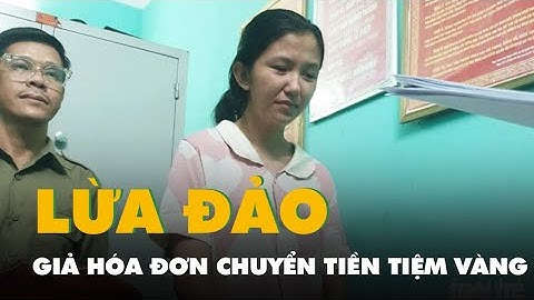 Giả hóa đơn chuyển tiền lừa chủ tiệm vàng, thiếu nữ lấy vàng đem bán, đánh bạc