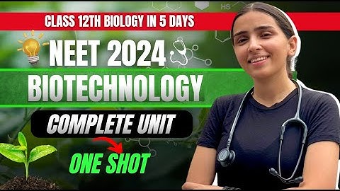 NEET 2024 Class 12 Unit-4 Biotechnology Unit in One Shot | Biology.