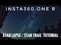 Insta360 One R Starlapse & Star Trail Tutorial