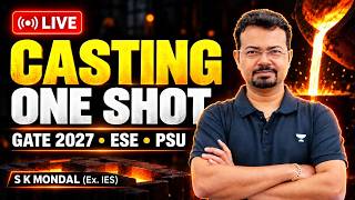 Casting One Shot for GATE 2027 Mechanical | Production Engineering | ESE & PSU | S K Mondal Sir Guide