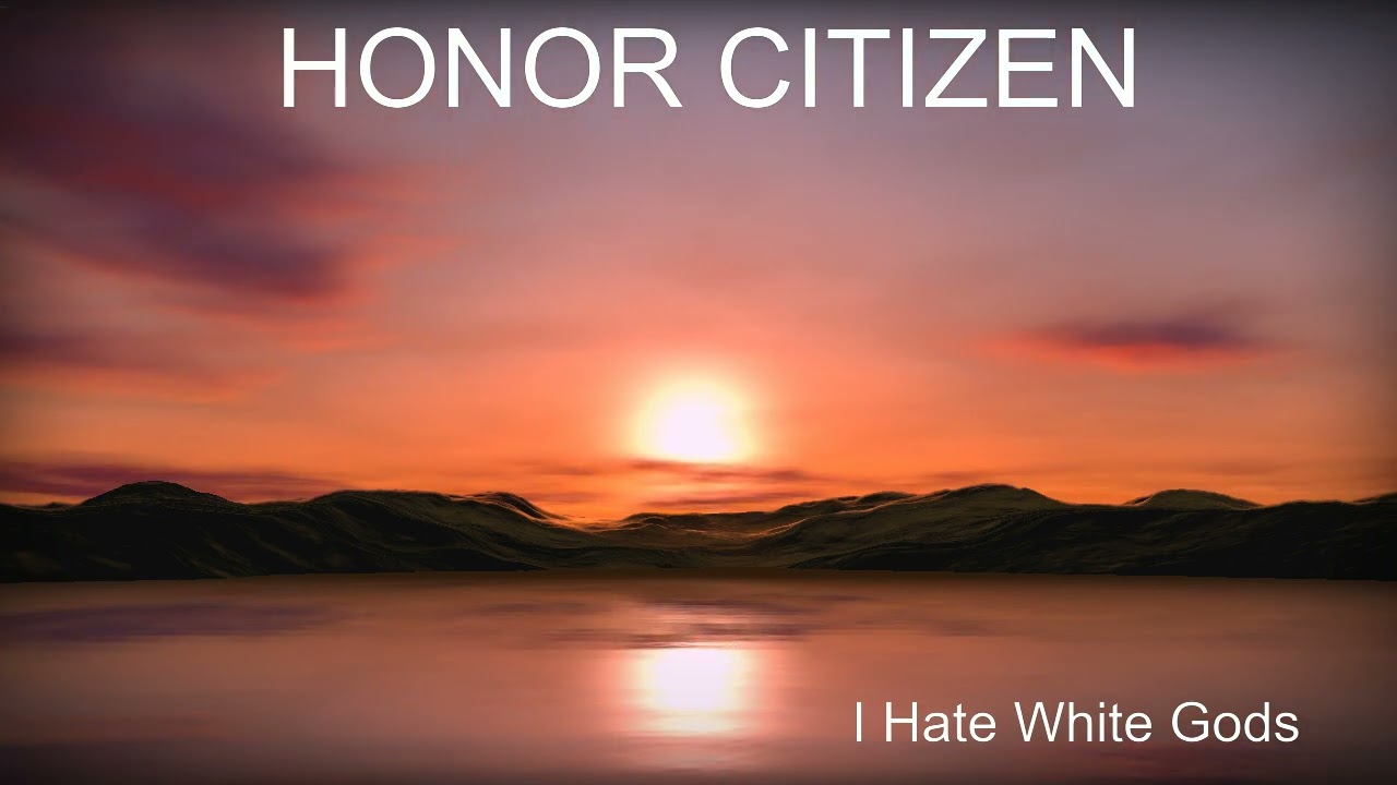Honor Citizen - I Hate White Gods - Full Album