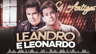 Leandro e Leonardo Antigas - Leandro e Leonardo As melhores - Leandro e Leonardo Grandes Sucessos