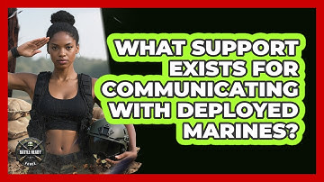 What Support Exists For Communicating With Deployed Marines?