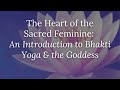 Bhakti Wednesday: The Heart of the Sacred Feminine: Part One