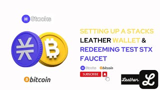 Stacks Blockchain Development Series: Setting Up a Stacks Leather Wallet & Redeeming Test STX Faucet