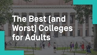 The best (and worst) colleges for adults