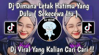 DJ DIMANA LETAK HATIMU YANG DULU | DJ SEKECEWA ITU ANGGA CANDRA FULL BASS MENGKANE VIRAL TIKTOK !!