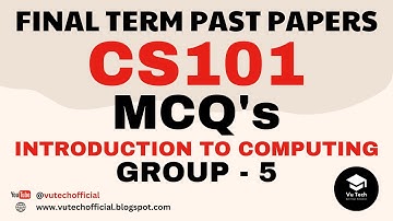 CS101 FINAL TERM SOLVED MCQs | G - 5 | CS101 FINAL TERM PAST PAPERS MCQs | INTRODUCTION TO COMPUTING