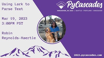 Using Lark to Parse Text - Robin Reynolds-Haertle (PyCascades 2023)