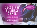 Successful Business Owner - I AM A Successful Business Owner - Super-Charged Affirmations