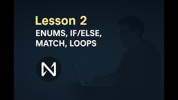 Lesson 2 - Enums, If/Else, Match, Loops