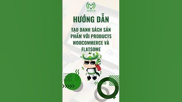 Hướng dẫn tạo danh sách sản phẩm với Products Woocommerce và Flatsome