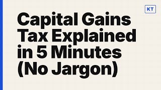 Capital Gains Tax Explained in 5 Minutes (No Jargon)
