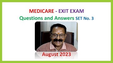 MEDICARE - EXIT EXAM - Questions and Answers Set No. 3