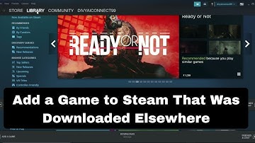 How to Add a Game to Steam That Was Downloaded Elsewhere?