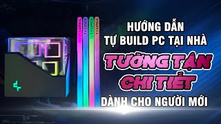 (Chi tiết) Hướng dẫn tự build PC tại nhà cho người mới