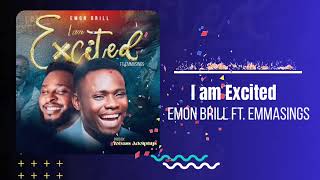 I am Excited (Official Audio) by Emon Brill ft. @Emmasings