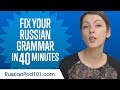 Fix Your Russian Grammar in 40 Minutes