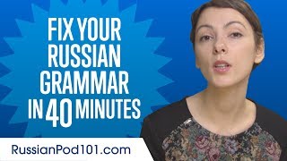 Fix Your Russian Grammar in 40 Minutes