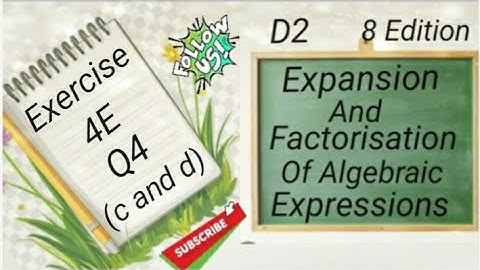 D2 Chapter 4 -  Ex 4E - Q4 (c and d) - Expansion and Factorisation Of Algebraic Expressions (8 Edi)
