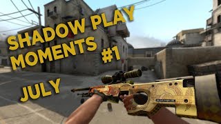 Shadow play CSGO clips of July