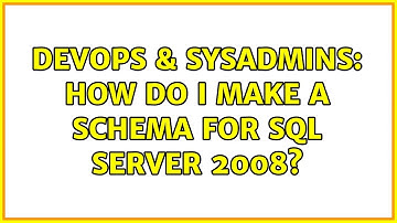 DevOps & SysAdmins: How do i make a schema for sql server 2008?