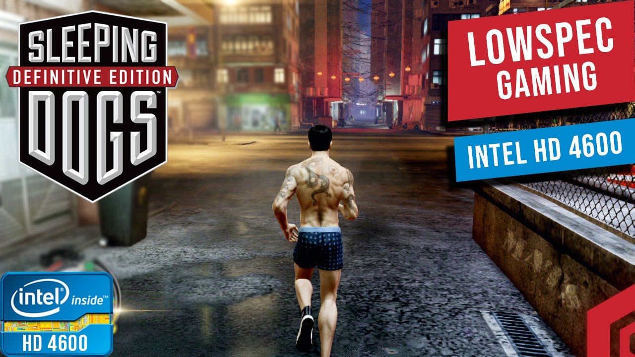 Sleeping Dogs Definitive Edition, Intel HD 4600